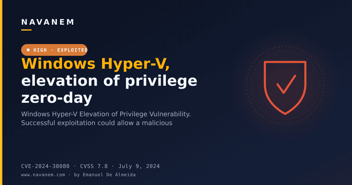 CVE-2024-38080: Windows Hyper-V, elevation of privilege zero-day — navanem CVE advisory cover