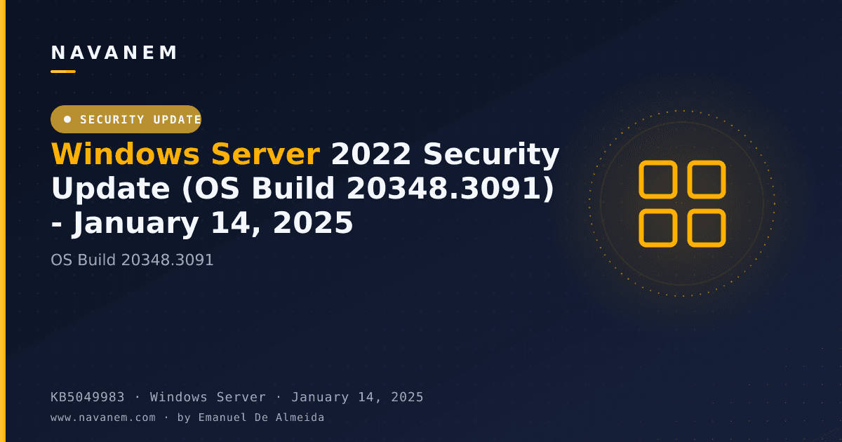 KB5049983: Windows Server 2022 Security Update (OS Build 20348.3091) - January 14, 2025 — navanem Microsoft KB cover
