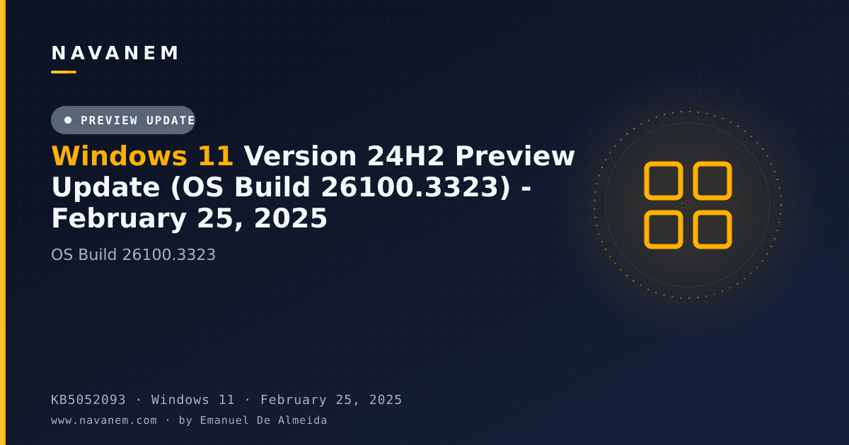 KB5052093: Windows 11 Version 24H2 Preview Update (OS Build 26100.3323) - February 25, 2025 — navanem Microsoft KB cover