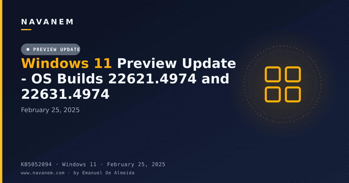 KB5052094: Windows 11 Preview Update - OS Builds 22621.4974 and 22631.4974 (February 25, 2025) — navanem Microsoft KB cover