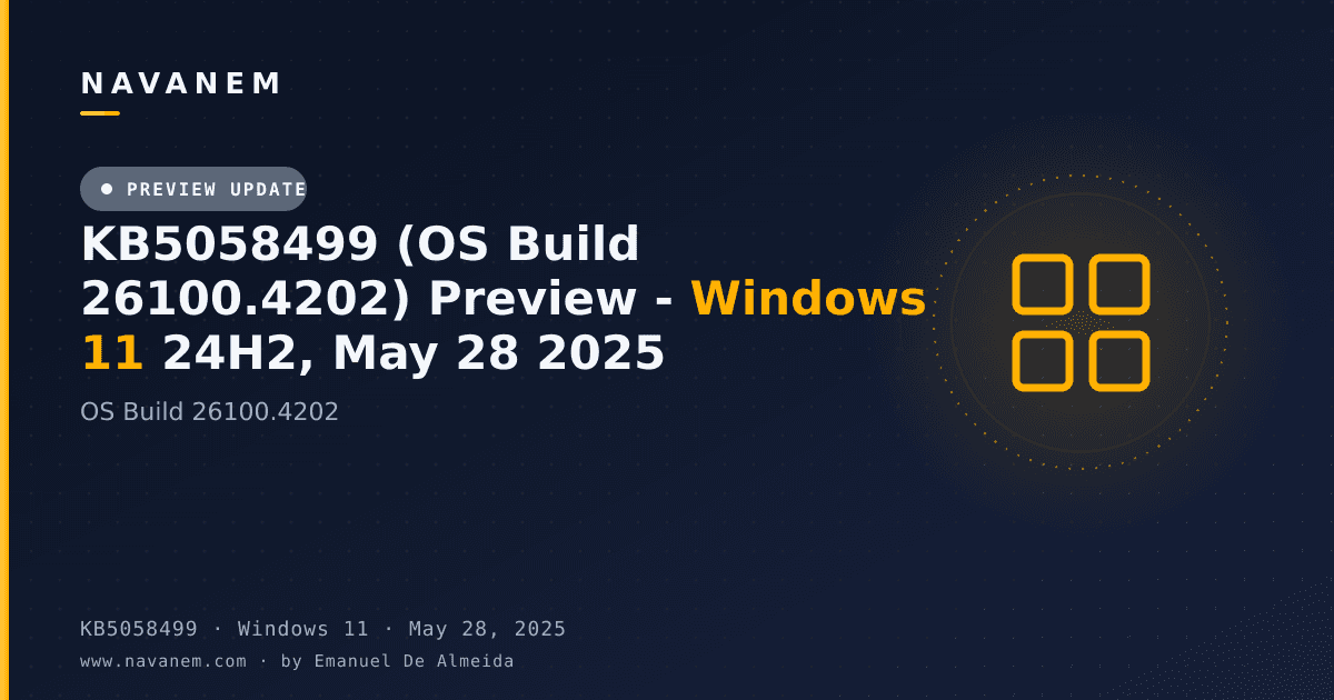 KB5058499: KB5058499 (OS Build 26100.4202) Preview - Windows 11 24H2, May 28 2025 — navanem Microsoft KB cover