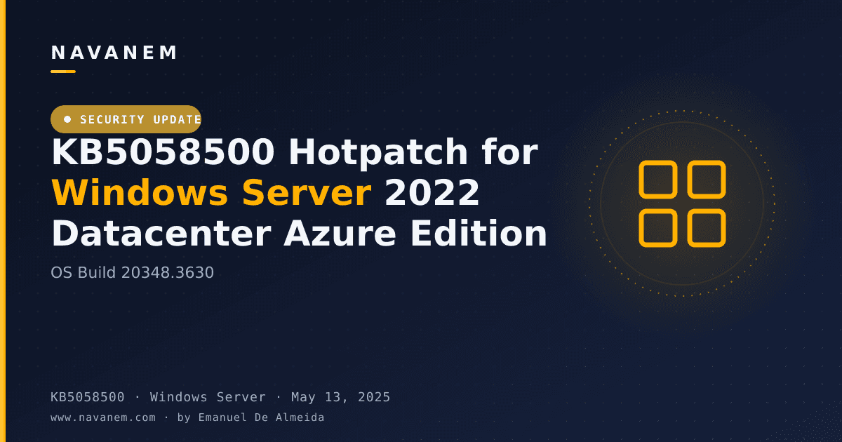 KB5058500: KB5058500 Hotpatch for Windows Server 2022 Datacenter Azure Edition (OS Build 20348.3630) — navanem Microsoft KB cover
