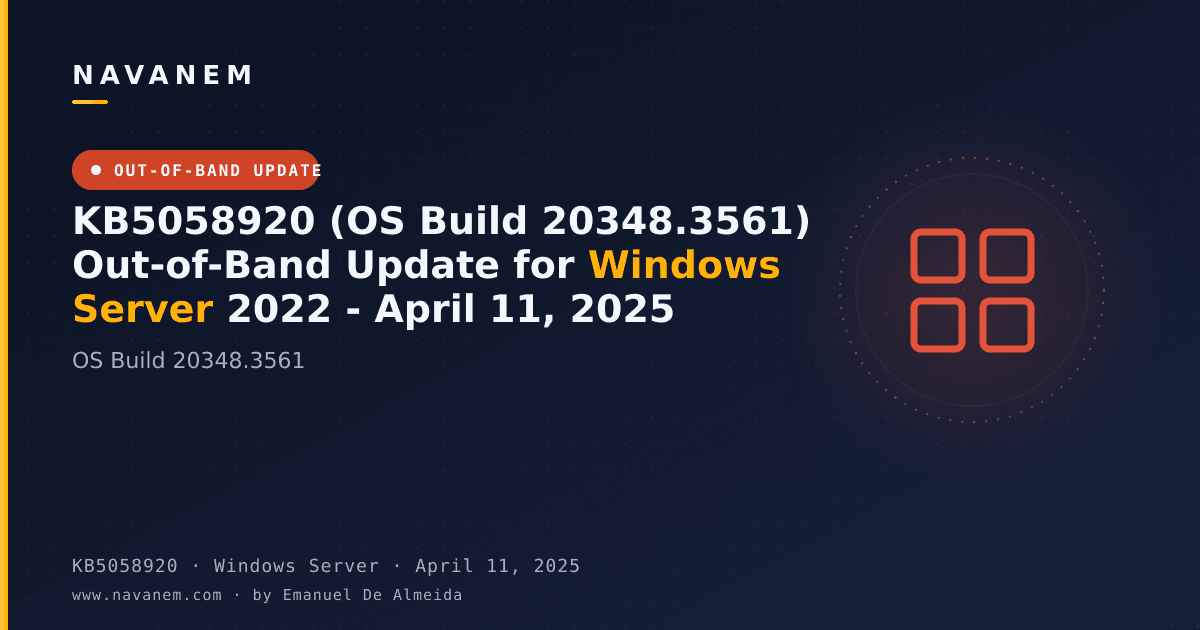 KB5058920: KB5058920 (OS Build 20348.3561) Out-of-Band Update for Windows Server 2022 - April 11, 2025 — navanem Microsoft KB cover