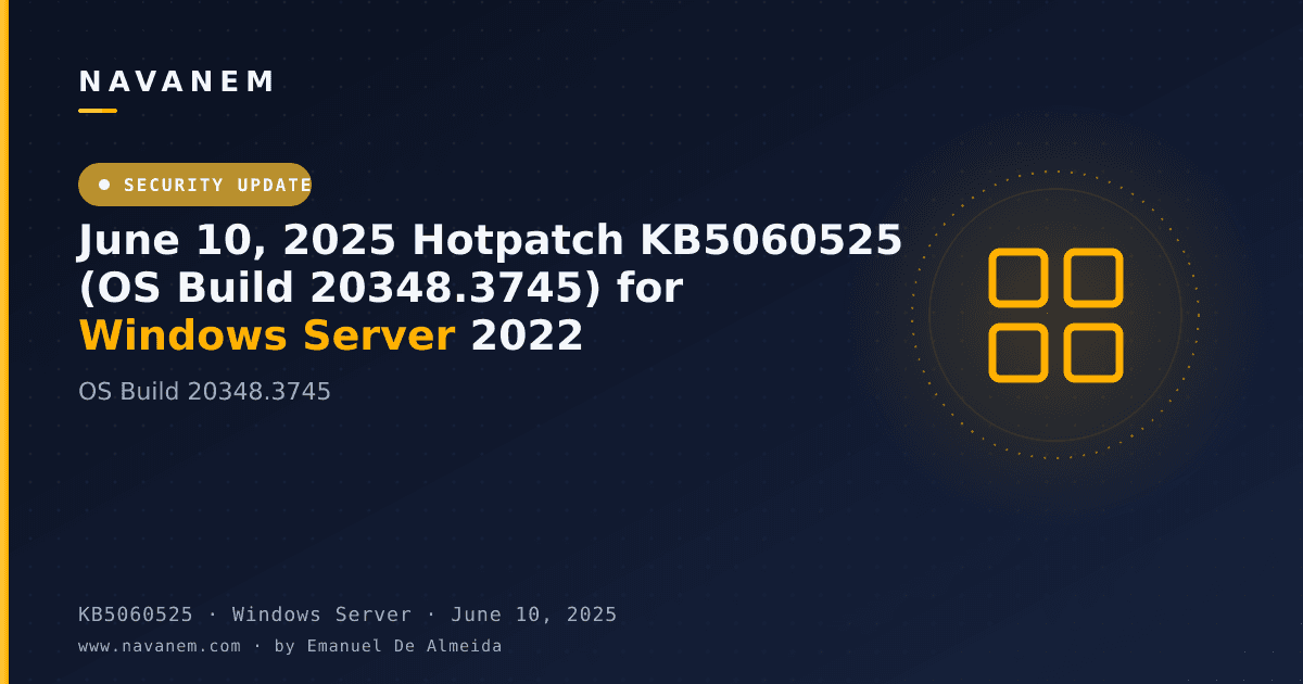 KB5060525: June 10, 2025 Hotpatch KB5060525 (OS Build 20348.3745) for Windows Server 2022 — navanem Microsoft KB cover
