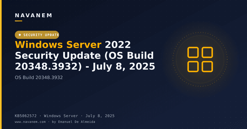 KB5062572: Windows Server 2022 Security Update (OS Build 20348.3932) - July 8, 2025
