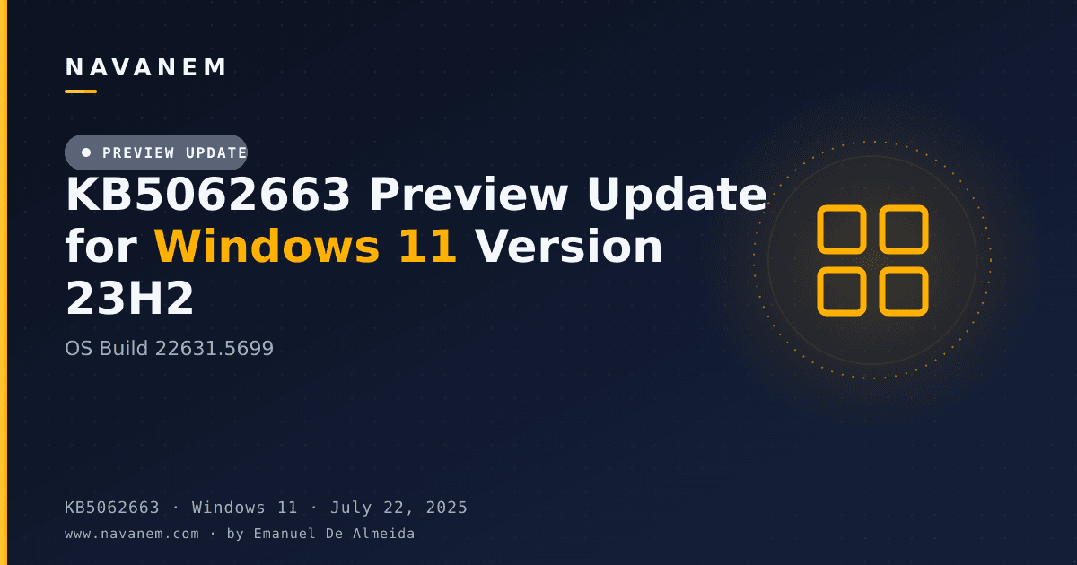 KB5062663: KB5062663 Preview Update for Windows 11 Version 23H2 (OS Build 22631.5699) — navanem Microsoft KB cover