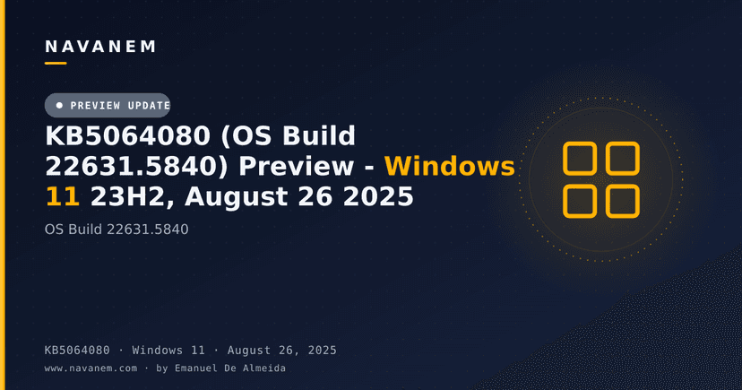 KB5064080 (OS Build 22631.5840) Preview - Windows 11 23H2, August 26 2025