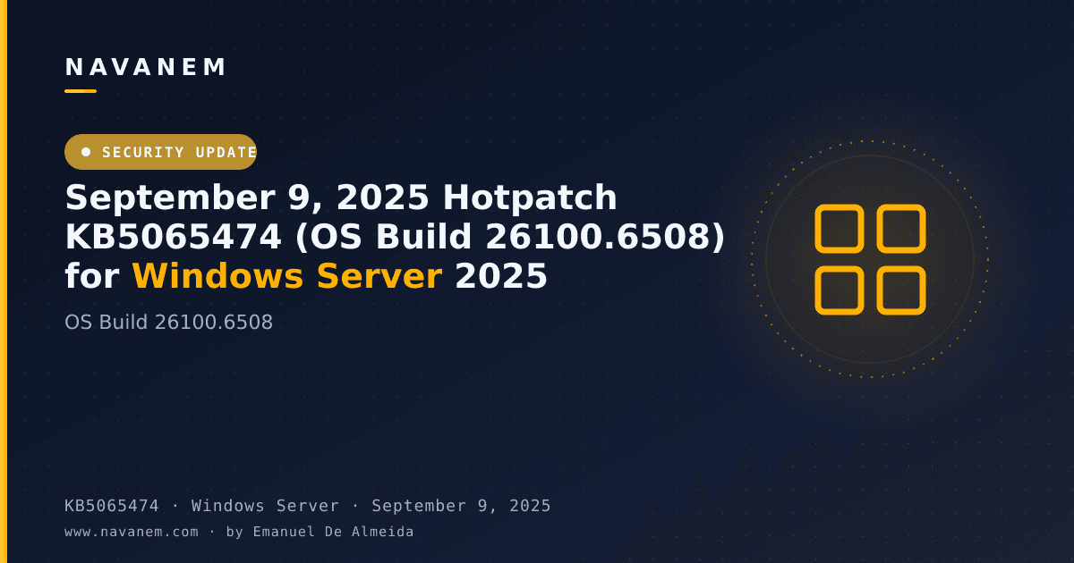 KB5065474: September 9, 2025 Hotpatch KB5065474 (OS Build 26100.6508) for Windows Server 2025 — navanem Microsoft KB cover
