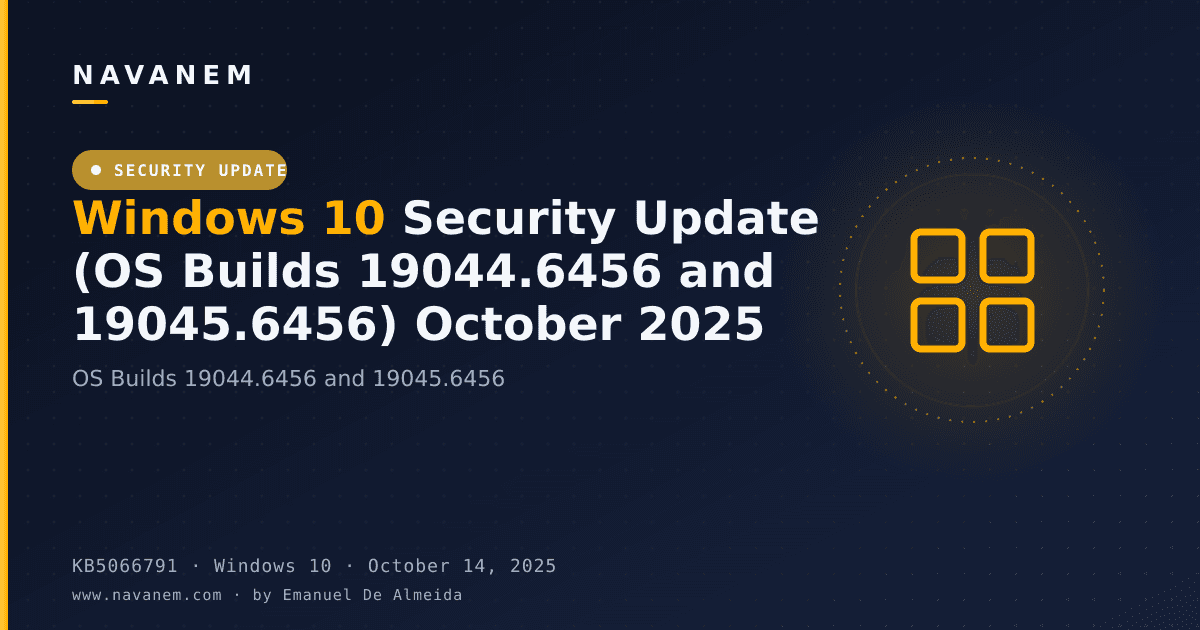 KB5066791: Windows 10 Security Update (OS Builds 19044.6456 and 19045.6456) October 2025 — navanem Microsoft KB cover
