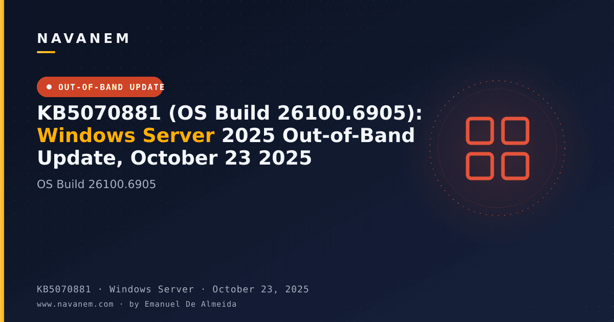 KB5070881: KB5070881 (OS Build 26100.6905): Windows Server 2025 Out-of-Band Update, October 23 2025 — navanem Microsoft KB cover