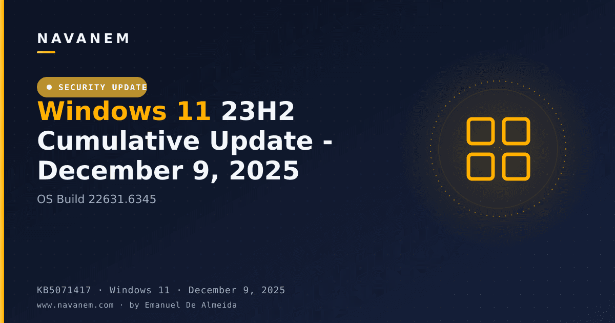 KB5071417: Windows 11 23H2 Cumulative Update - December 9, 2025 (OS Build 22631.6345) — navanem Microsoft KB cover