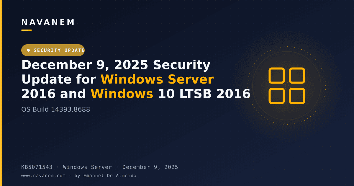 KB5071543: December 9, 2025 Security Update for Windows Server 2016 and Windows 10 LTSB 2016 (OS Build 14393.8688) — navanem Microsoft KB cover