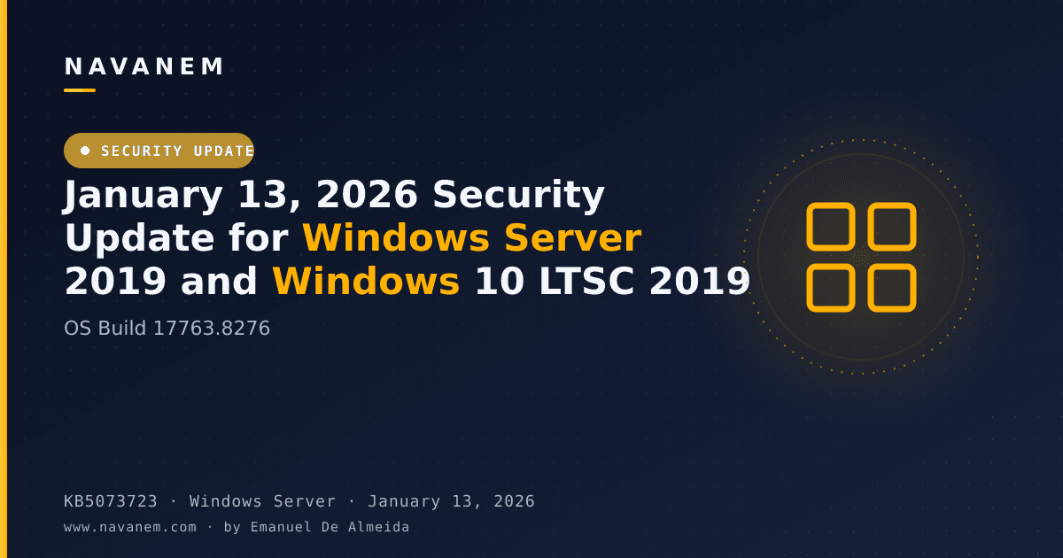 KB5073723: January 13, 2026 Security Update for Windows Server 2019 and Windows 10 LTSC 2019 (OS Build 17763.8276) — navanem Microsoft KB cover