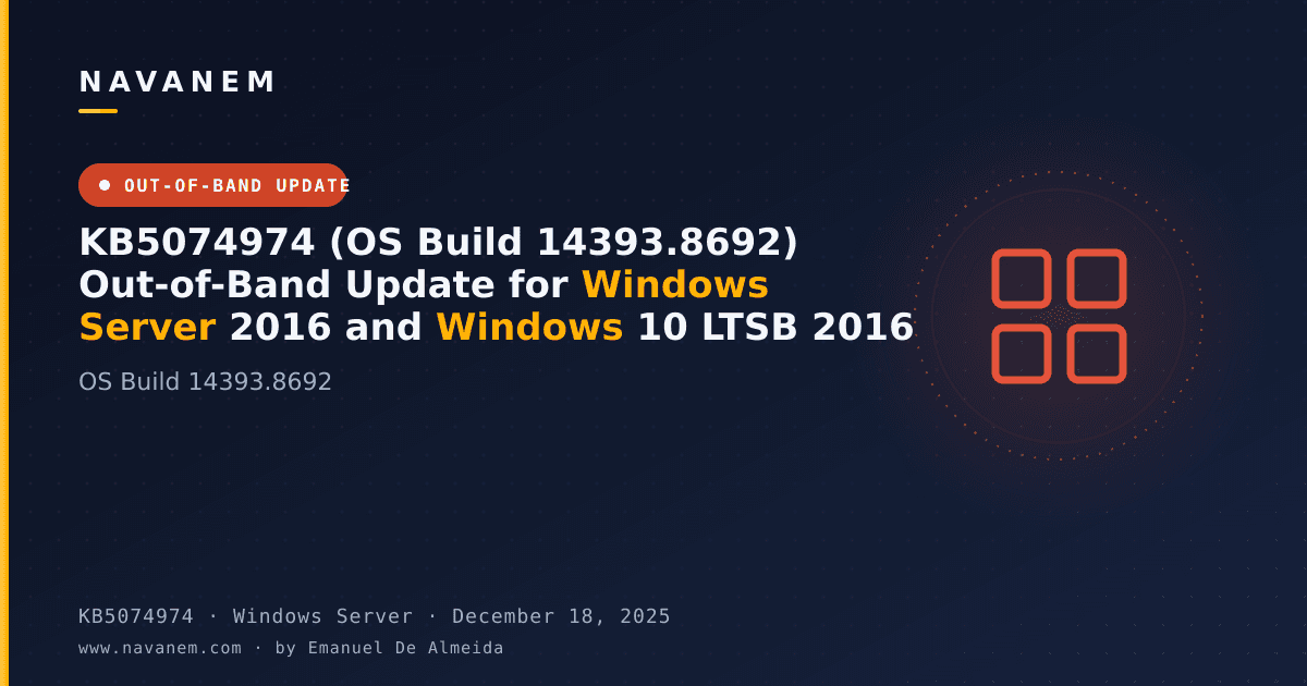 KB5074974: KB5074974 (OS Build 14393.8692) Out-of-Band Update for Windows Server 2016 and Windows 10 LTSB 2016 — navanem Microsoft KB cover