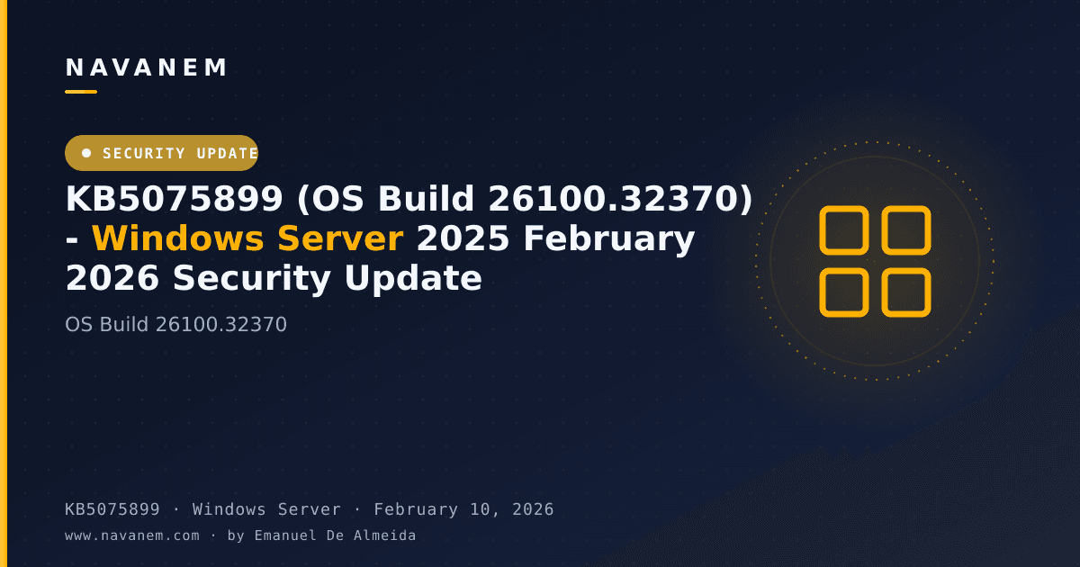 KB5075899: KB5075899 (OS Build 26100.32370) - Windows Server 2025 February 2026 Security Update — navanem Microsoft KB cover
