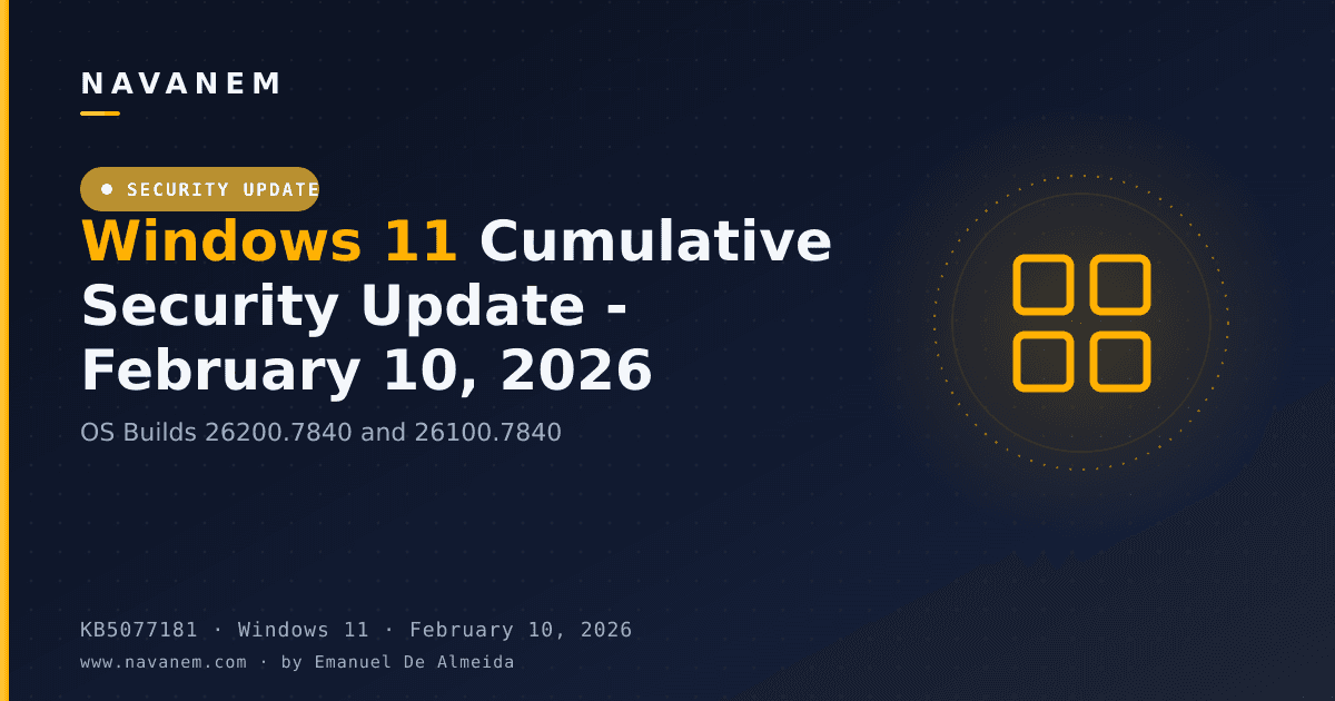 KB5077181: Windows 11 Cumulative Security Update - February 10, 2026 (OS Builds 26200.7840 and 26100.7840) — navanem Microsoft KB cover
