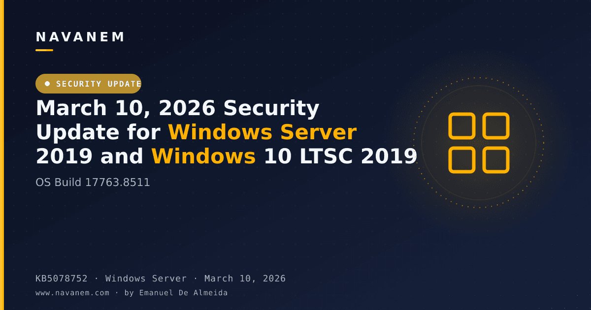 KB5078752: March 10, 2026 Security Update for Windows Server 2019 and Windows 10 LTSC 2019 (OS Build 17763.8511) — navanem Microsoft KB cover
