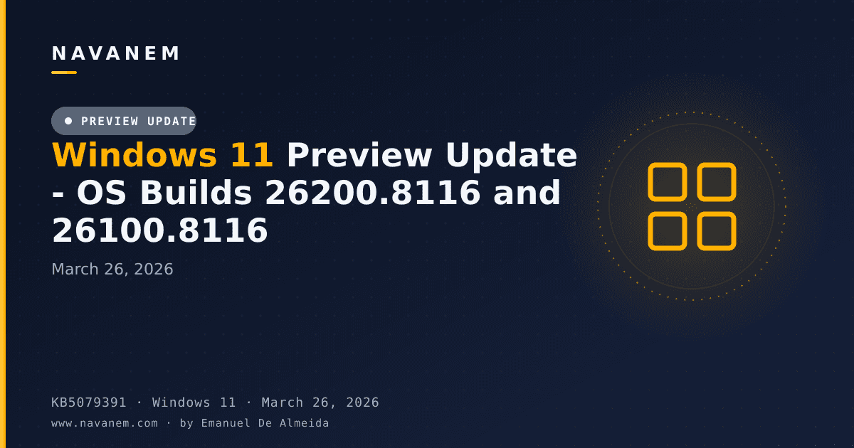 KB5079391: Windows 11 Preview Update - OS Builds 26200.8116 and 26100.8116 (March 26, 2026) — navanem Microsoft KB cover