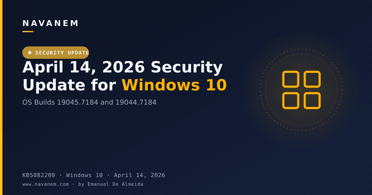 KB5082200: April 14, 2026 Security Update for Windows 10 (OS Builds 19045.7184 and 19044.7184) — navanem Microsoft KB cover