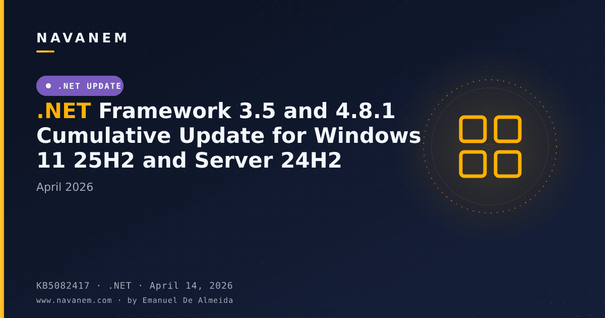 KB5082417: .NET Framework 3.5 and 4.8.1 Cumulative Update for Windows 11 25H2 and Server 24H2 (April 2026) — navanem Microsoft KB cover