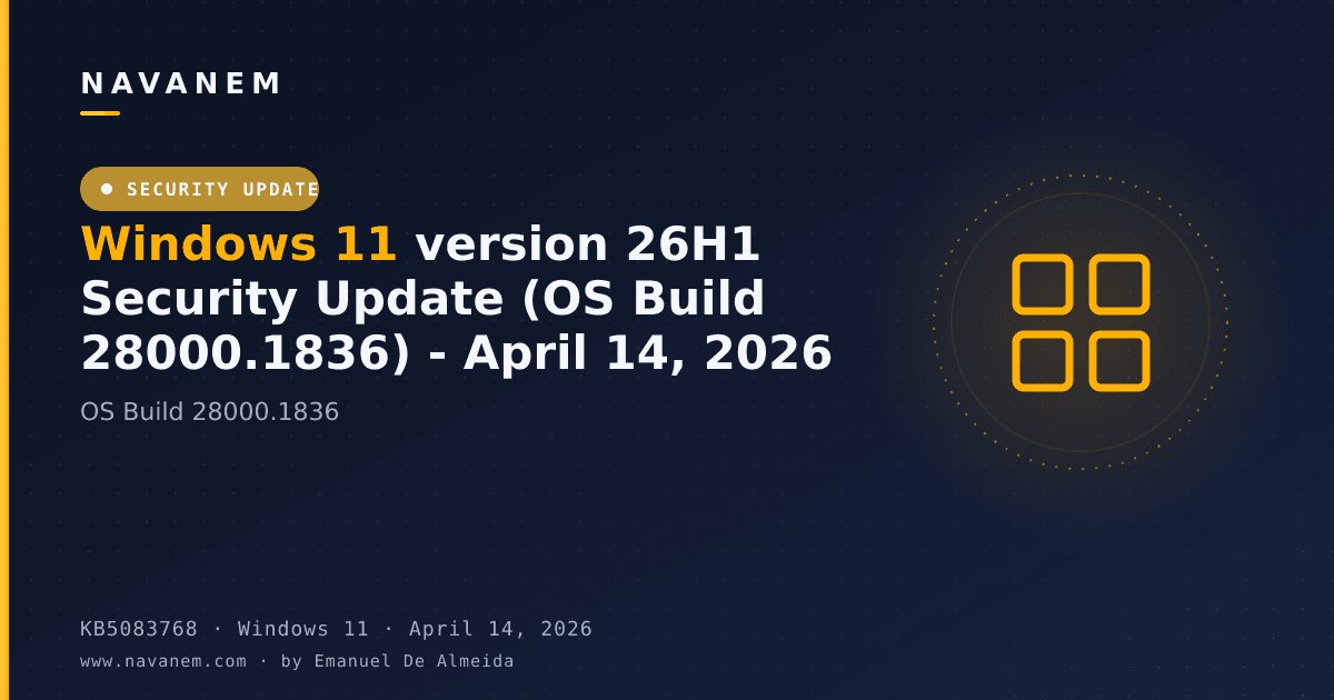 KB5083768: Windows 11 version 26H1 Security Update (OS Build 28000.1836) - April 14, 2026 — navanem Microsoft KB cover