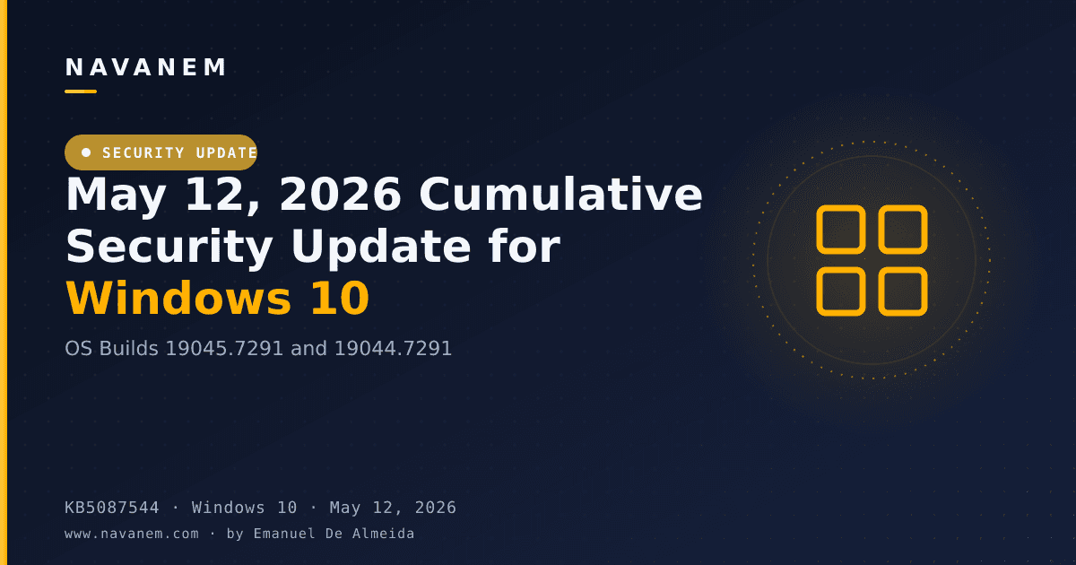 KB5087544: May 12, 2026 Cumulative Security Update for Windows 10 (OS Builds 19045.7291 and 19044.7291) — navanem Microsoft KB cover