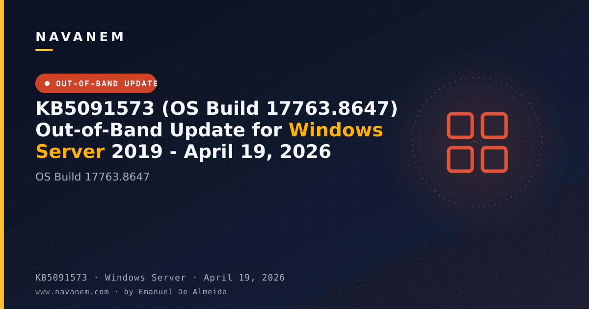 KB5091573: KB5091573 (OS Build 17763.8647) Out-of-Band Update for Windows Server 2019 - April 19, 2026 — navanem Microsoft KB cover