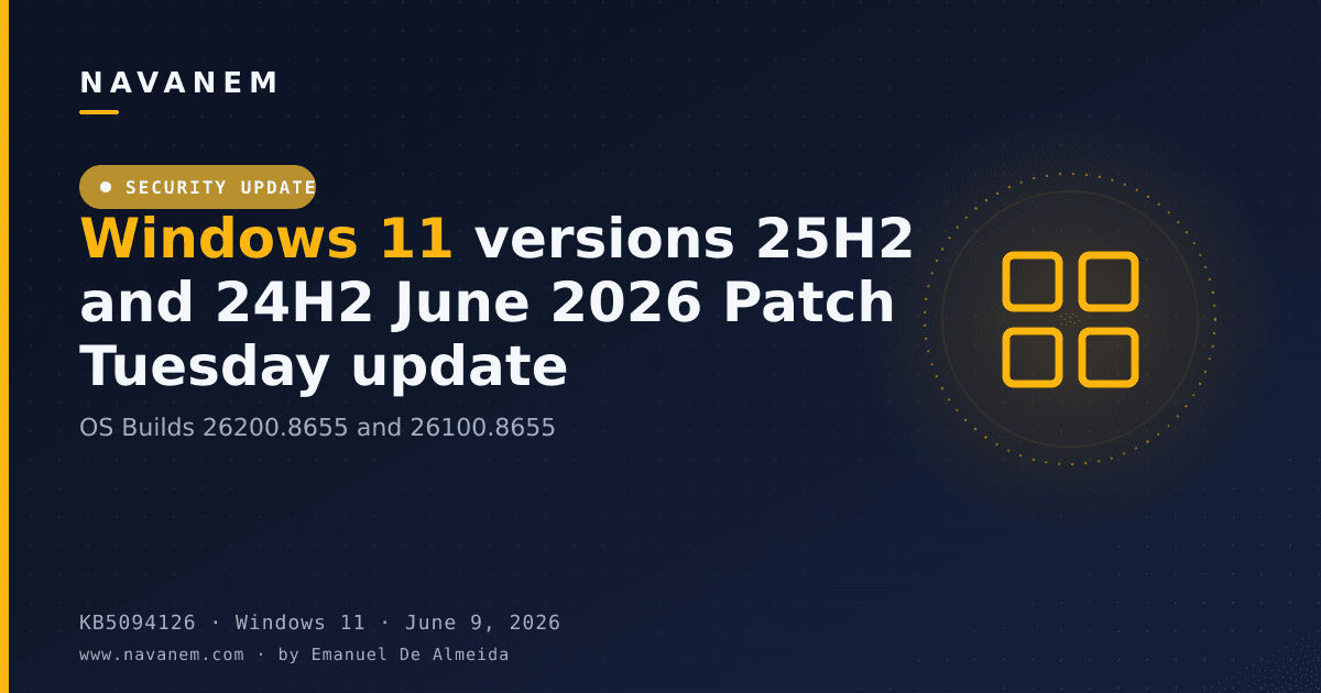 KB5094126: Windows 11 versions 25H2 and 24H2 June 2026 Patch Tuesday update (OS Builds 26200.8655 and 26100.8655) — navanem Microsoft KB cover